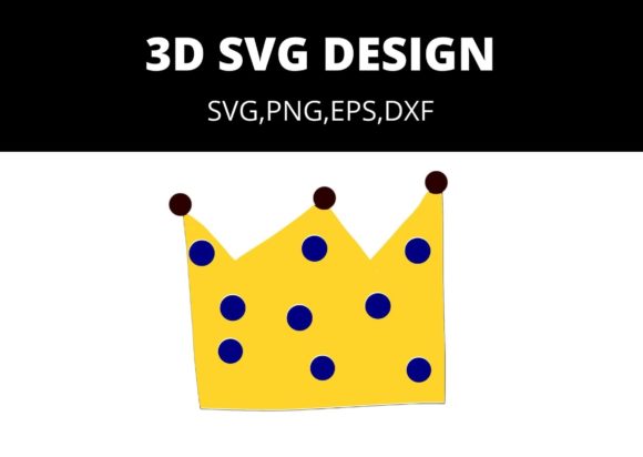 3D SVG Crown – A Crafts-Friendly Graphics Asset for Digital Sellers